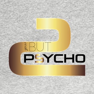 Unisex fashion tshirt "cute BUT PSYCHO" T-Shirt